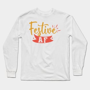 Festive AF! Long Sleeve T-Shirt